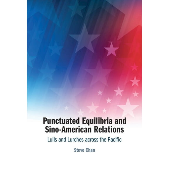 Punctuated Equilibria and Sino-American Relations, (Hardcover)