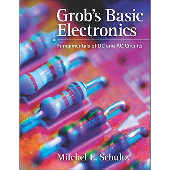 Pre-Owned Grob's Basic Electronics: Fundamentals of DC and AC Circuits with Simulations CD Hardcover