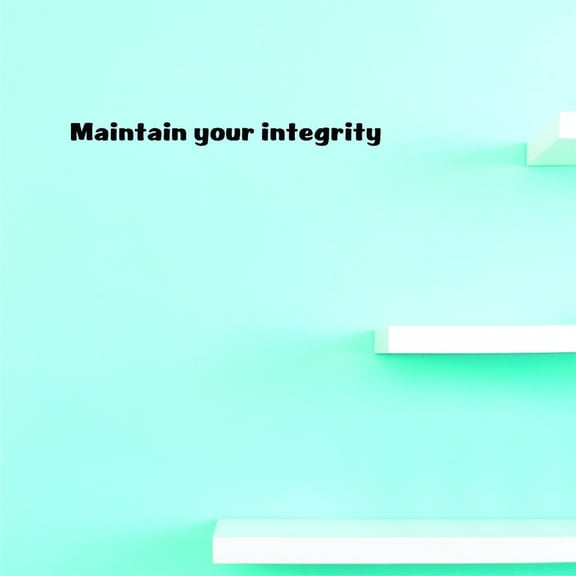 Custom Decals Maintain Your Integrity Wall Art Size: 8 X 30 Inches Color: Black