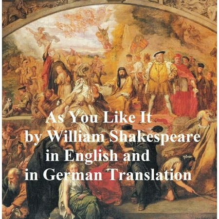 As You Like It/ Wie Es Euch Gefallt, Bilingual edition (English with line numbers and German translation) -