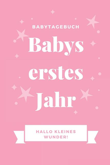 Babytagebuch Babys Erstes Jahr Hallo Kleines Wunder : A5 52 Wochen Kalender als Geschenk zur 