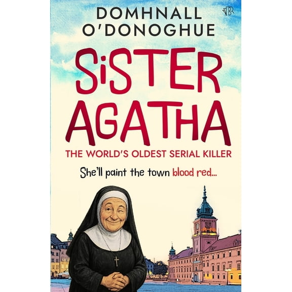 Sister Agatha: The World's Oldest Serial Killer, (Paperback)