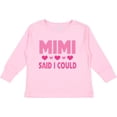 thumbnail image 3 of Inktastic Mimi Said Could Funny Granddaughter Girls Long Sleeve Toddler T-Shirt, 3 of 5