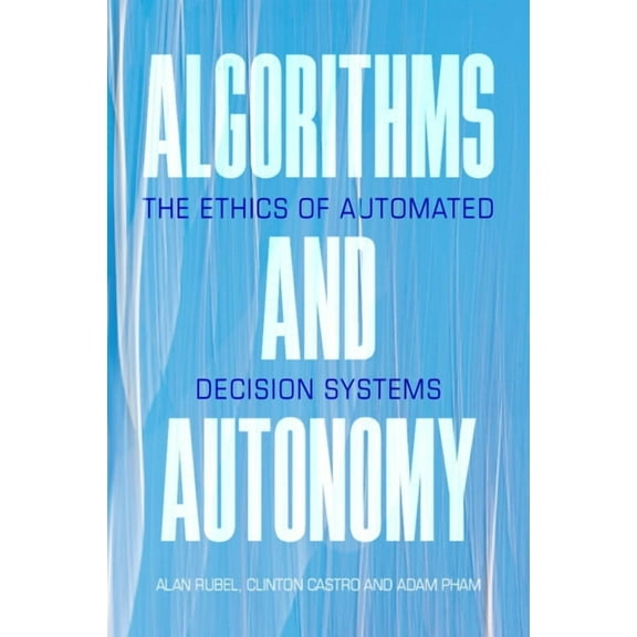 Algorithms and Autonomy, (Paperback)