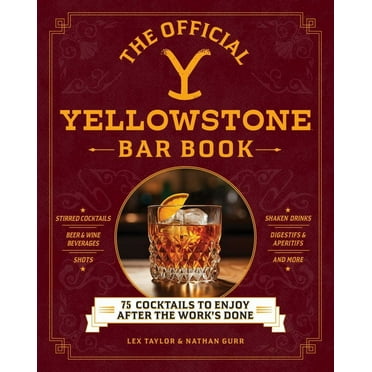 Lex Taylor: The Official Yellowstone Bar Book: 75 Cocktails to Enjoy after the Work's Done (Hardcover)