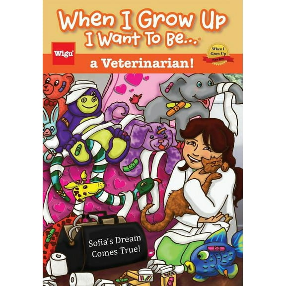When I Grow Up... When I Grow Up I Want To Be...a Veterinarian!: Sofia's Dream Comes True!, (Paperback)