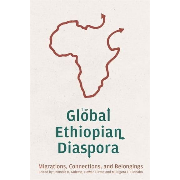 Rochester Studies in African History and The Global Ethiopian Diaspora: Migrations, Connections, and Belongings, Book 98, (Hardcover)