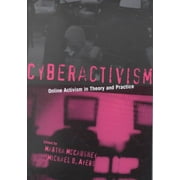 Cyberactivism: Online Activism in Theory and Practice (Paperback)