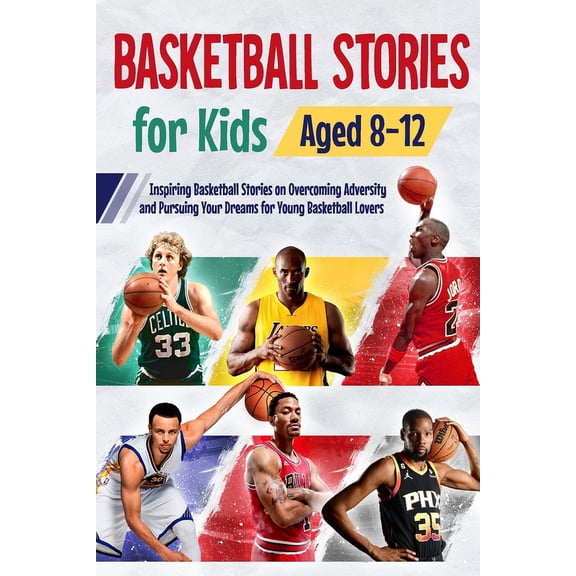Basketball Stories for Kids Aged 8 - 12: Inspiring Basketball Stories on Overcoming Adversity and Pursuing Your Dreams f, (Paperback)