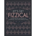 thumbnail image 2 of Let's Get Fizzical: Over 50 Bubbly Cocktail Recipes with Prosecco, Champagne, and other Sparkling Wines, 2 of 2