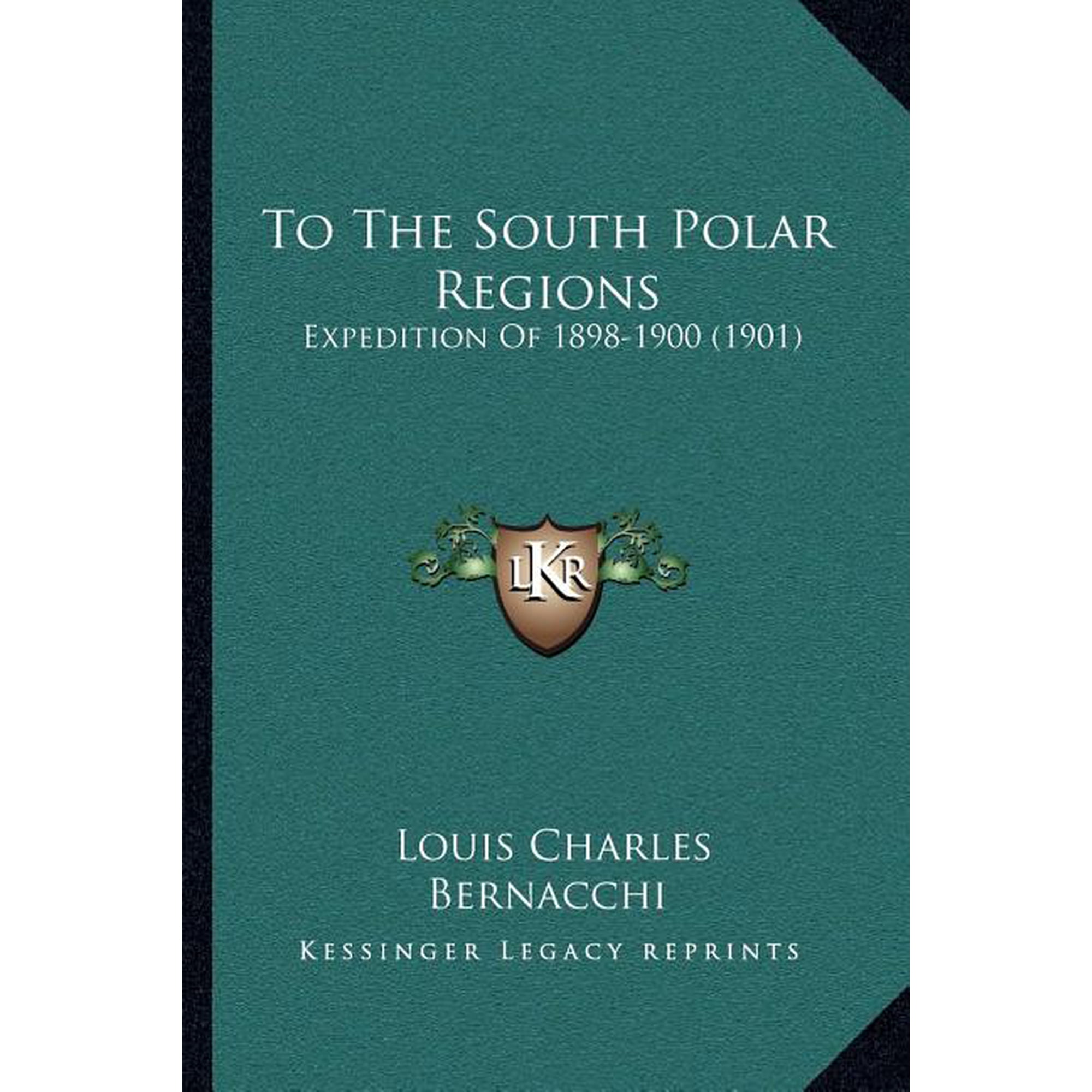 To The South Polar Regions: Expedition Of 1898-1900 (1901), (Paperback)