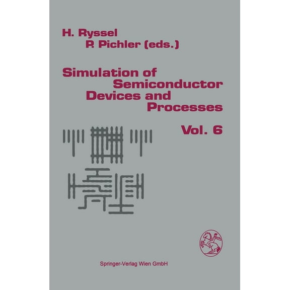 Simulation of Semiconductor Devices &amp Simulation of Semiconductor Devices and Processes: Volume 6, Book 6, (Hardcover)