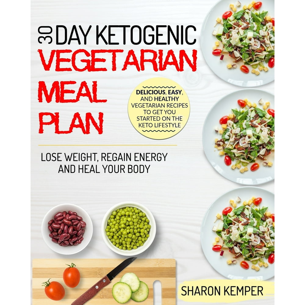 30 Day Ketogenic Vegetarian Meal Plan : Delicious, Easy And Healthy ...