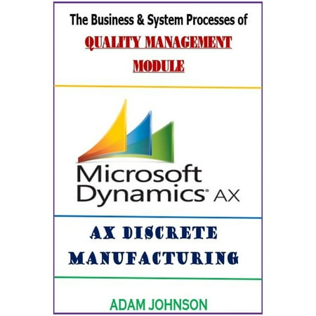 Adam Modules - The Business & System processes of Quality Management Module for Ax Discrete Manufacturing - eBook