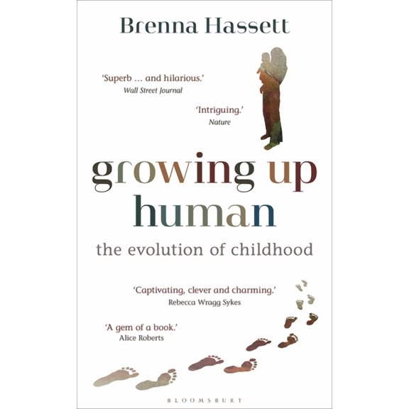 Growing Up Human: The Evolution of Childhood, (Paperback)