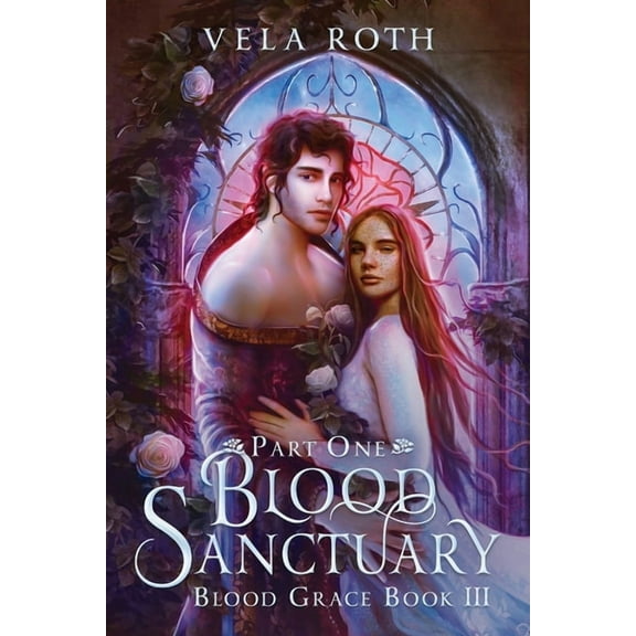Blood Grace Blood Sanctuary Part One: A Fantasy Romance, Book 3, (Paperback)