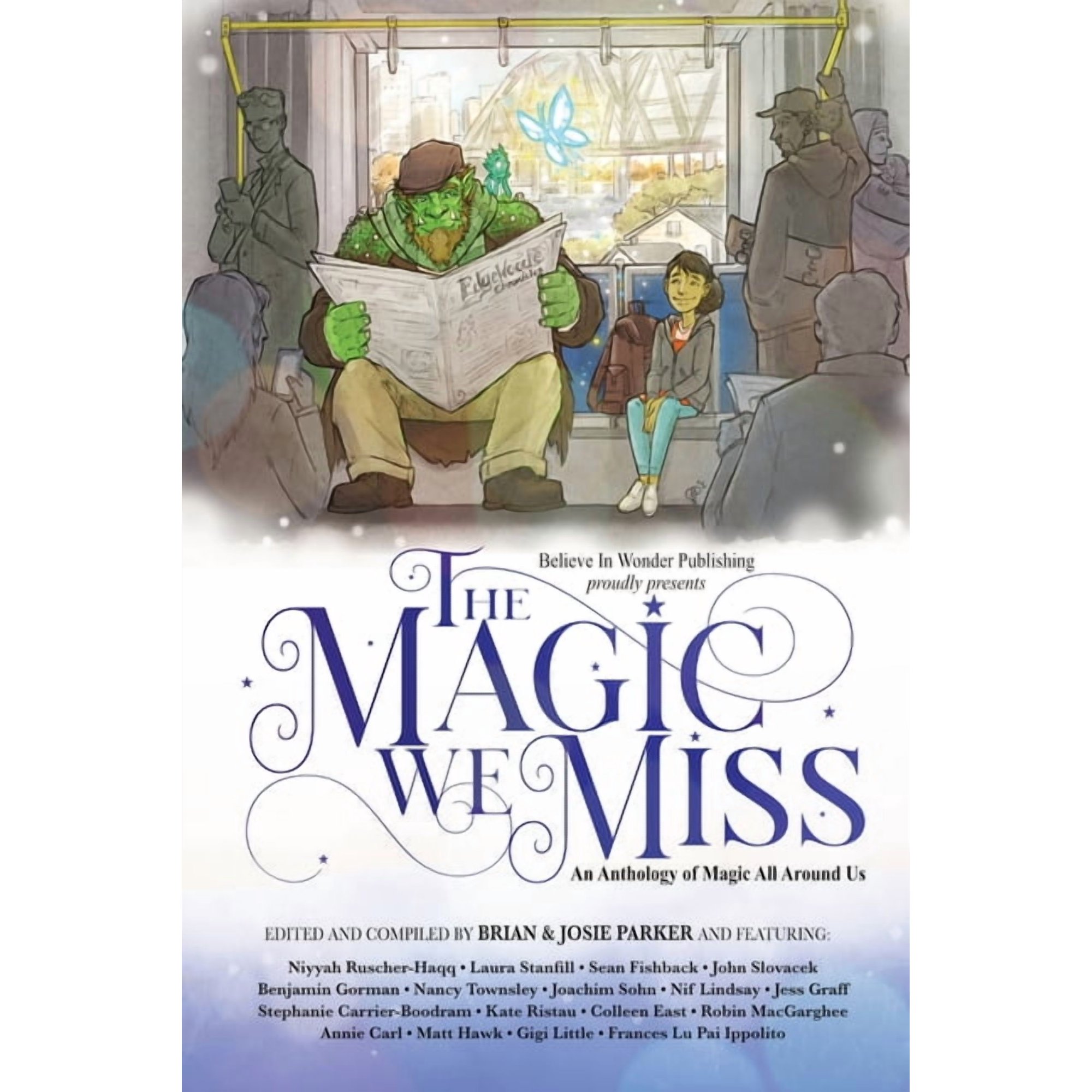 The Magic We Miss: An Anthology of Magic All Around Us (Paperback)