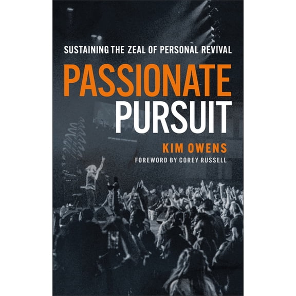 Passionate Pursuit: Sustaining the Zeal of Personal Revival, (Paperback)