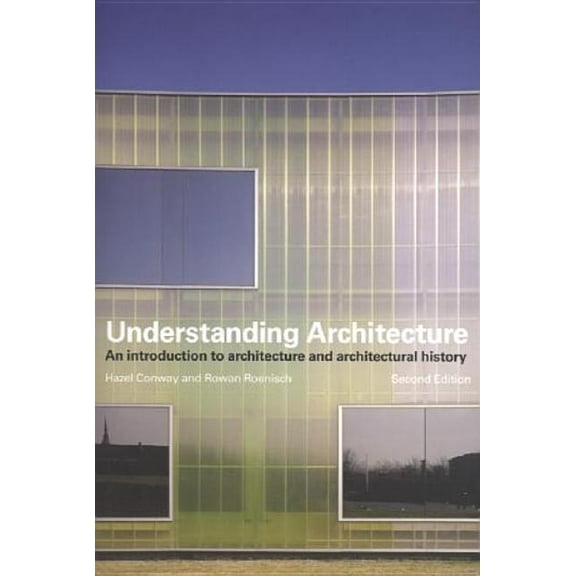 Understanding Architecture: An Introduction to Architecture and Architectural History, (Paperback)