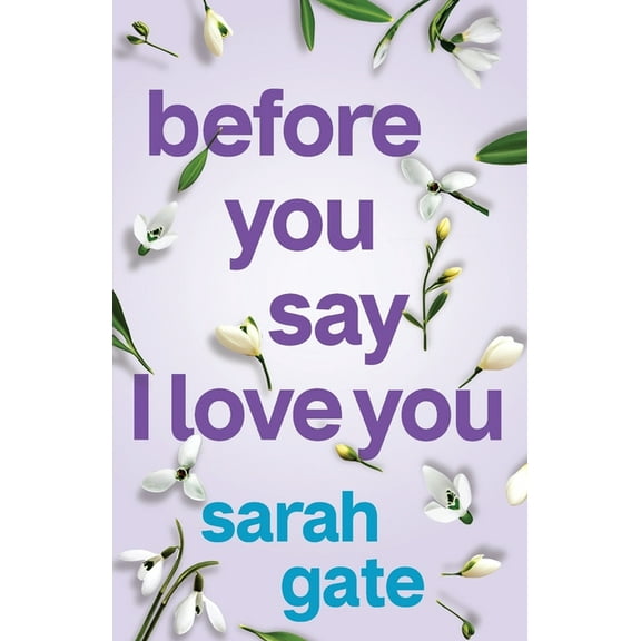 Unforgettable Love Stories Before You Say I Love You: An unforgettable, heartfelt romance of hope and healing, Book 2, (Paperback)
