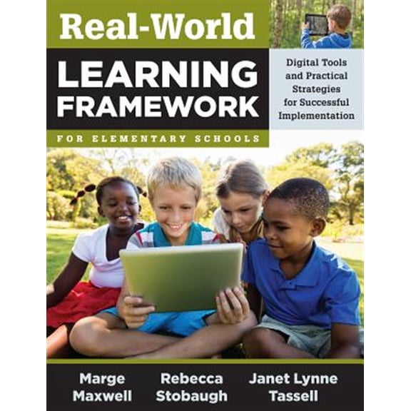 Pre-Owned Real-World Learning Framework for Elementary Schools: Digital Tools and Practical Strategies for Successful Implementation (Paperback)