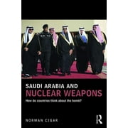 UCLA Center for Middle East Development (Cmed): Saudi Arabia and Nuclear Weapons: How do countries think about the bomb? (Paperback)