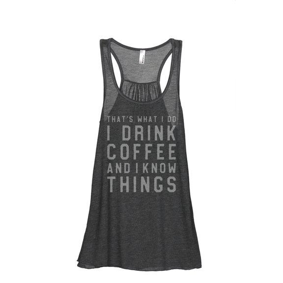 I Drink Coffee And I Know Things Women's Fashion Sleeveless Flowy Racerback Workout Yoga Tank Top Charcoal Grey Large