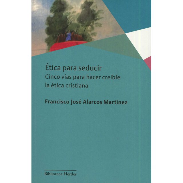 ETICA PARA SEDUCIR HERDER EDITORIAL FRANCISCO JOSE ALARCOS MARTINEZ
