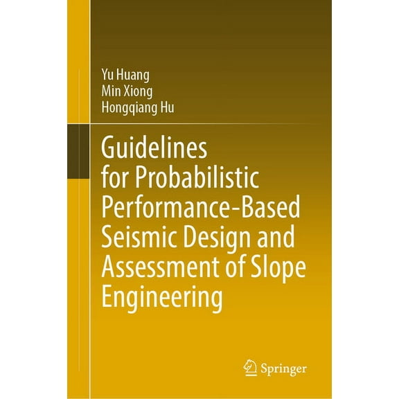 Guidelines for Probabilistic Performance-Based Seismic Design and Assessment of Slope Engineering, (Hardcover)