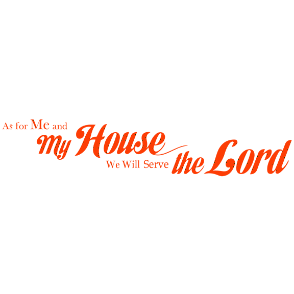 As for me and my house we will serve the Lord Vinyl Decal Sticker Quote - Medium - Orange