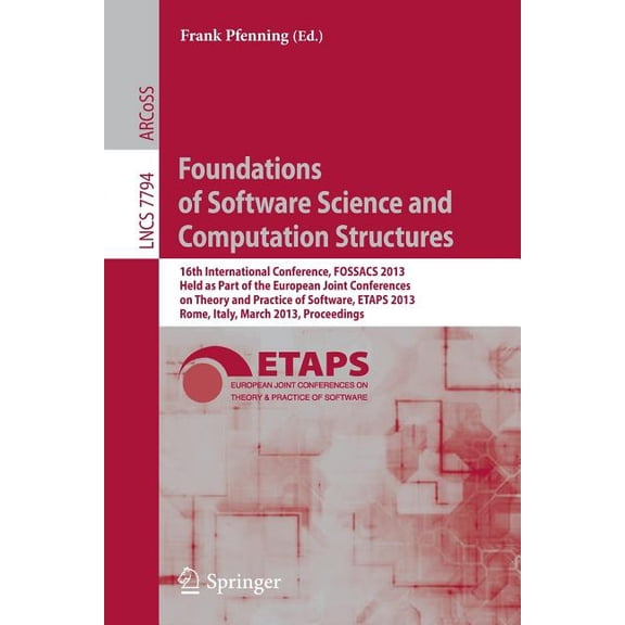 Foundations of Software Science and Computation Structures: 16th International Conference, Fossacs 2013, Held as Part of, (Paperback)