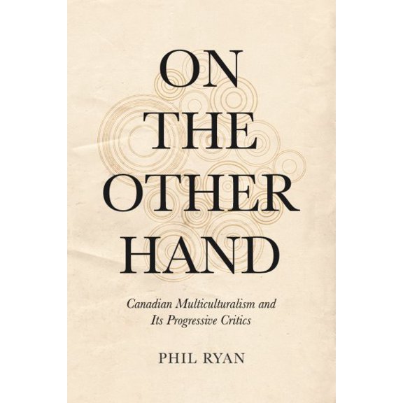 Pre-Owned On the Other Hand: Canadian Multiculturalism and Its Progressive Critics (Hardcover)