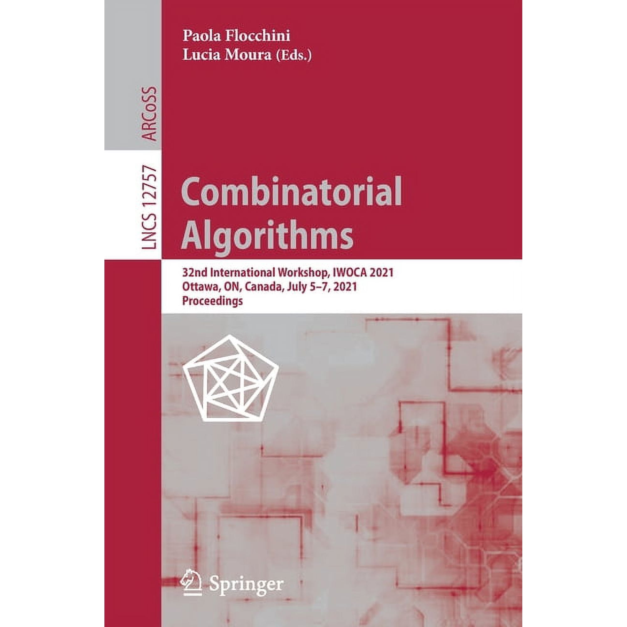 Combinatorial Algorithms: 32nd International Workshop Iwoca 2021 Ottawa On Canada July 5-7 2021 Proceedings (Paperback)