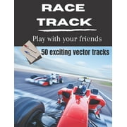 RaceTrack Play with your friends: 50 exciting racetracks to play vector race with a pen (Paperback)