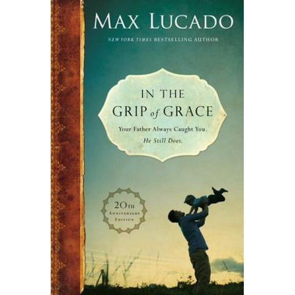 Pre-Owned In the Grip of Grace: Your Father Always Caught You. He Still Does. (Hardcover) 0718091205 9780718091200