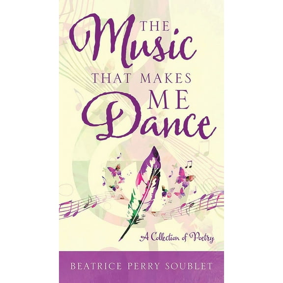 The Music That Makes Me Dance: A Collection of Poetry, (Hardcover)