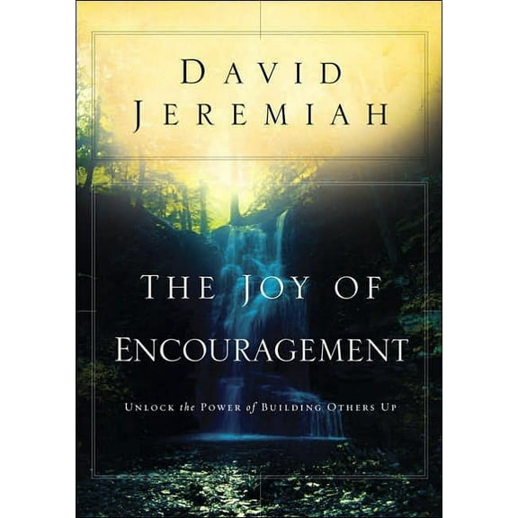 The Joy of Encouragement: Unlock the Power of Building Others Up, (Paperback)