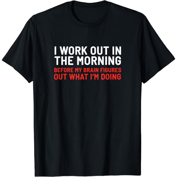 Street Workout Gym Workout Apparel & Gifts I Work Out In The Morning Funny Calisthenics Gym Fitness T-Shirt