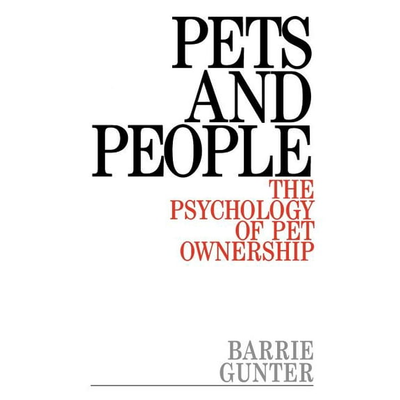 Pets and People: The Psychology of Pet Ownership, (Paperback)