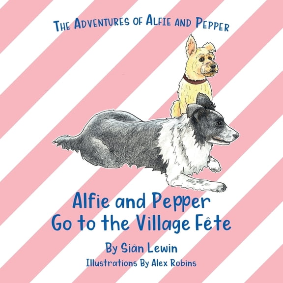 The Adventures of Alfie and Pepper Alfie and Pepper Go to the Village Fête, Book 6, (Paperback)