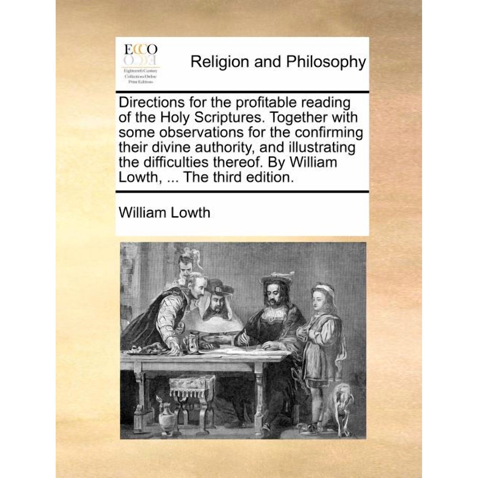 Directions for the Profitable Reading of the Holy Scriptures. Together with Some Observations for the Confirming Their Divine Authority and Illustrat Paperback