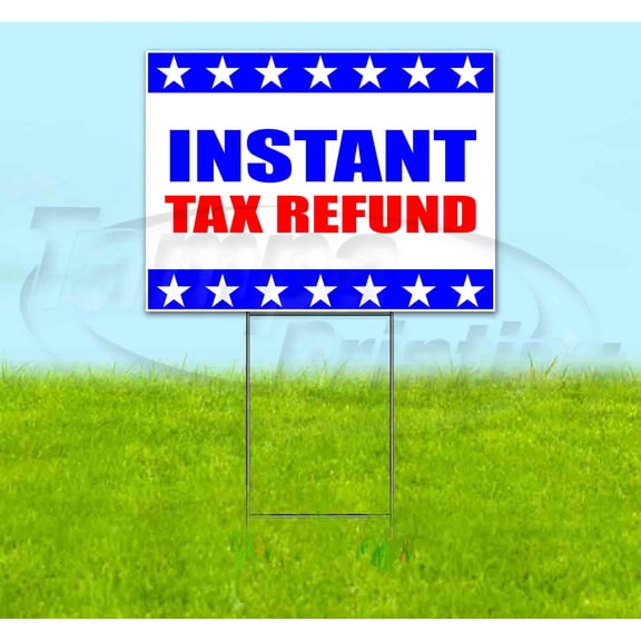 Instant Tax Refunds (18" x 24") Yard Sign, Includes Metal Step Stake