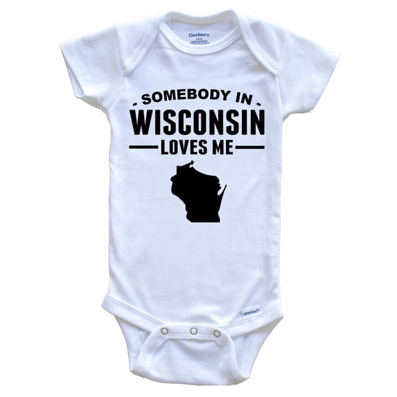 Somebody In Wisconsin Loves Me Baby Bodysuit - Wisconsin Baby Bodysuit