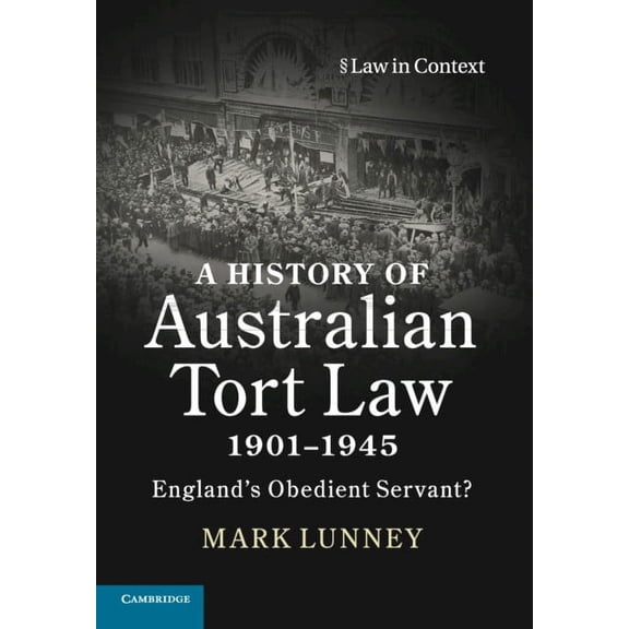 Law in Context A History of Australian Tort Law 1901-1945, (Paperback)