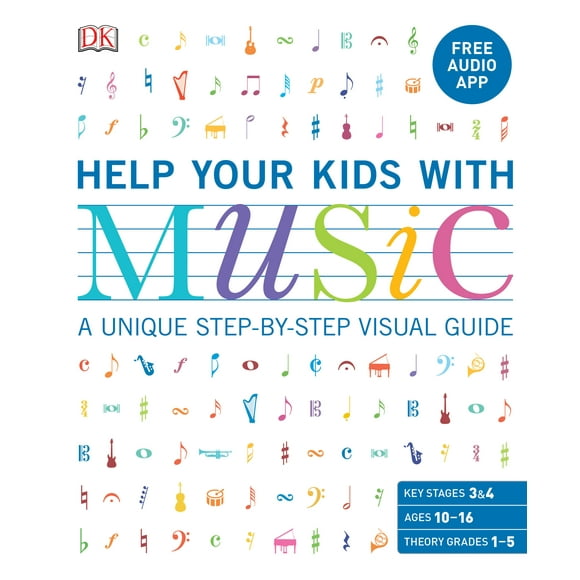 DK Help Your Kids: Help Your Kids with Music, Ages 10-16 (Grades 1-5) : A Unique Step-by-Step Visual Guide & Free Audio App (Paperback)