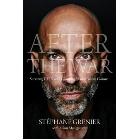 After the War: Surviving Ptsd and Changing Mental Health Culture [Paperback - Used]