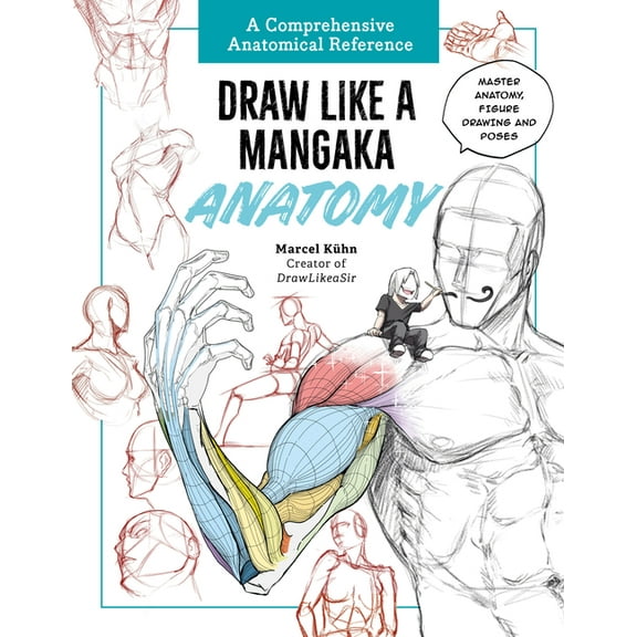 Draw Like a Mangaka: Anatomy: A Comprehensive Anatomical Reference - Master Anatomy, Figure Drawing and Poses, (Paperback)