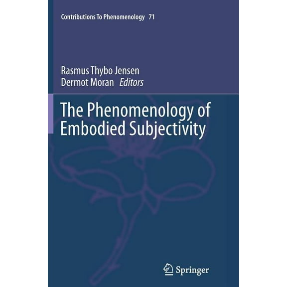 Contributions to Phenomenology The Phenomenology of Embodied Subjectivity, Book 71, (Paperback)