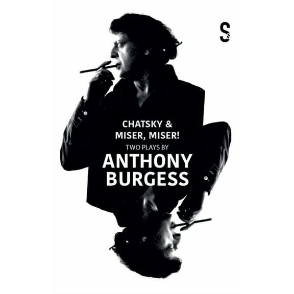 Chatsky & Miser, Miser! Two Plays by Anthony Burgess (Paperback)
