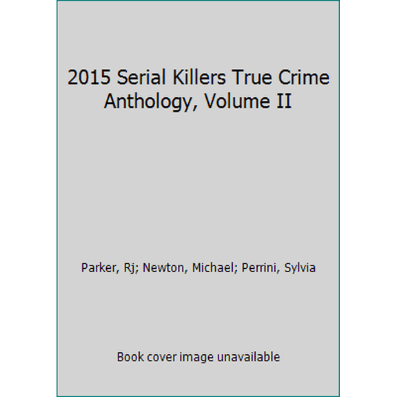 Pre-Owned Annual True Crime Anthology: 2015 Serial Killers True Crime Anthology, Volume II (Paperback)